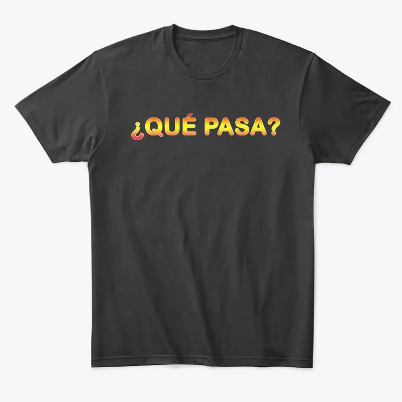 Qué Pasa T-shirt